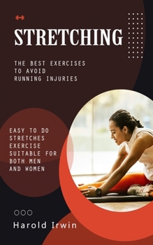 Paperback Stretching: The Best Exercises to Avoid Running Injuries (Easy to Do Stretches Exercise Suitable for Both Men and Women) Book