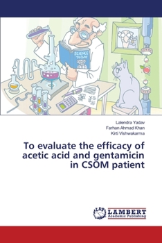 Paperback To evaluate the efficacy of acetic acid and gentamicin in CSOM patient Book