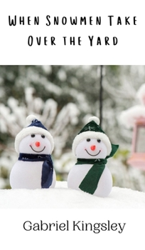 Hardcover When Snowmen Take Over the Yard Book