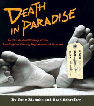 Hardcover Death in Paradise: An Illustrated History of the Los Angeles County Department of Coroner Book