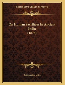 Paperback On Human Sacrifices In Ancient India (1876) Book