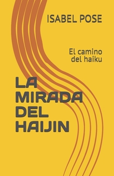 Paperback La Mirada del Haijin: El camino del haiku [Spanish] Book