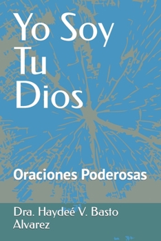 Paperback Yo Soy Tu Dios: Oraciones Poderosas [Spanish] Book