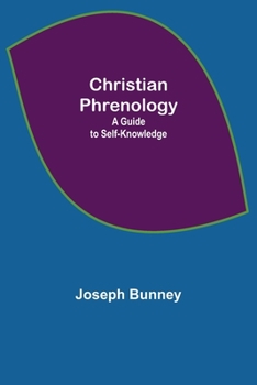 Paperback Christian Phrenology; A Guide to Self-Knowledge Book