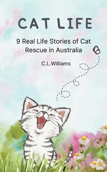 Paperback Cat Life: 9 Real Life Stories of Cat Rescue in Australia Book