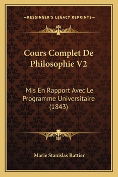 Paperback Cours Complet De Philosophie V2: Mis En Rapport Avec Le Programme Universitaire (1843) [French] Book