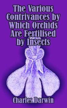 Paperback The Various Contrivances by Which Orchids are Fertilised by Insects Book