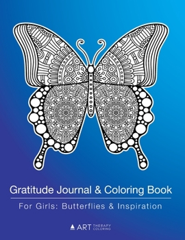 Gratitude Journal & Coloring Book For Girls: Butterflies & Inspiration