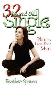 Paperback 32 and Still Single?: Plan to Land Your Man Book