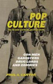 Hardcover Pop Culture and the Dark Side of the American Dream: Con Men, Gangsters, Drug Lords, and Zombies Book