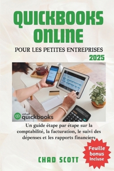 Paperback QuickBooks Online Pour Les Petites Entreprises: Un guide étape par étape sur la comptabilité, la facturation, le suivi des dépenses et les rapports fi [French] Book