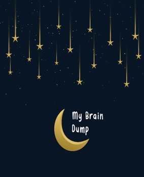 Paperback My Brain Dump: Journal - Diary - Able to tracking tasks with high precision Cool notebook of ideas mission is giving value to a simpl Book