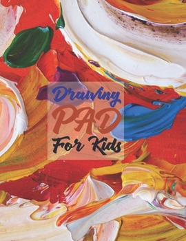 Paperback Drawing Pad for Kids: Childrens Sketch Book for Drawing Practice ( Best Gifts for Age 4, 5, 6, 7, 8, 9, 10, 11, and 12 Year Old Boys and Gir Book