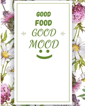 GOOD FOOD GOOD MOOD: Food Planner Journal | Weekly And Daily Meal Prep Planning | Diet Planner for weight Loss And Diet Plans - Inspirational Gifts For Herbal Tea Lovers