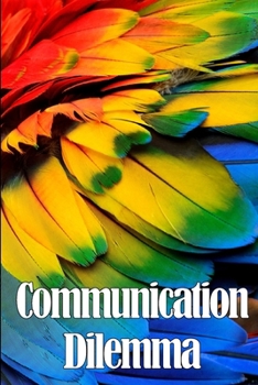 Paperback Communication Dilemma: Les clés d'une communication commerciale fructueuse Book