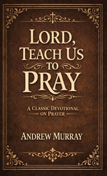 Lord, Teach Us To Pray