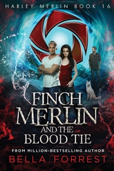 Harley Merlin 16: Finch Merlin and the Blood Tie - Book #16 of the Harley Merlin