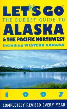 Let's Go the Budget Guide to Alaska & the Pacific Northwest (Annual)