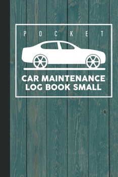 Pocket Car Maintenance Log Book Small: Repair and Maintenance Record Logbook Journal for Auto, Car, Truck, Vehicles, Motorcycles, Auto Maintenance Log ... Repair Record Book Journal, Green Pocket Book