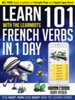 Paperback Learn 101 French Verbs in 1 Day Learnbot [French] Book