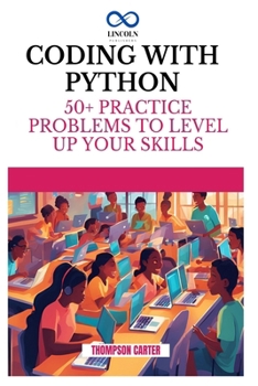 CODING WITH PYTHON: 50+ Practice Problems to Level Up Your Skills