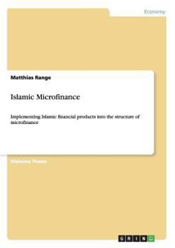 Paperback Islamic Microfinance: Implementing Islamic financial products into the structure of microfinance Book