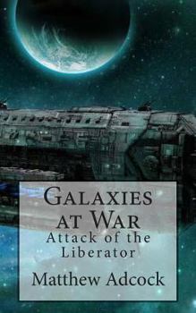 Paperback Galaxies at War: Attack of the Liberator Book