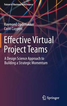 Effective Virtual Project Teams: A Design Science Approach to Building a Strategic Momentum