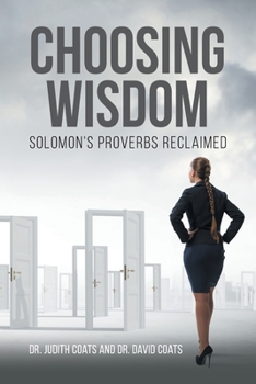 Paperback Choosing Wisdom: Solomon's Proverbs Reclaimed Book