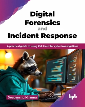 Paperback Digital Forensics and Incident Response: A practical guide to using Kali Linux for cyber investigations (English Edition) Book