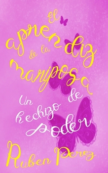Paperback El aprendiz de la mariposa: un hechizo de poder [Spanish] Book