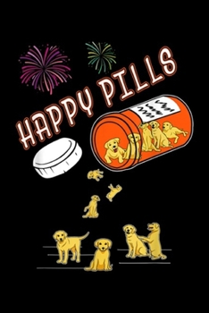 Paperback Happy Pills: Happy Pills Labrador Retriever Dog Lover Gift Journal/Notebook Blank Lined Ruled 6x9 100 Pages Book