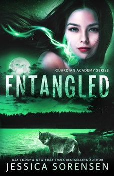 Entangled - Book #2 of the Guardian Academy