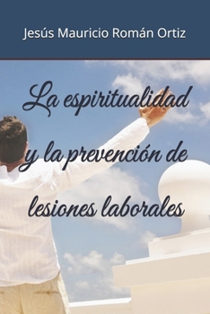 Paperback La espiritualidad y la prevención de lesiones laborales [Spanish] Book