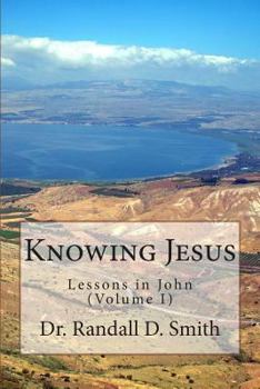 Paperback Knowing Jesus: Lessons in John (Volume I) Book