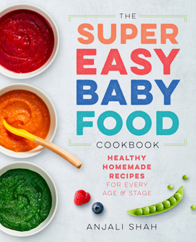 Paperback Super Easy Baby Food Cookbook: Healthy Homemade Recipes for Every Age and Stage Book