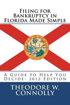 Paperback Filing for Bankruptcy in Florida Made Simple: A Guide to Help You Decide Book