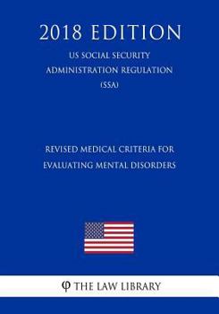 Paperback Revised Medical Criteria for Evaluating Mental Disorders (Us Social Security Administration Regulation) (Ssa) (2018 Edition) Book