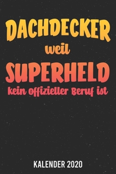 Kalender 2020: Dachdecker Superheld A5 Kalender Planer für ein erfolgreiches Jahr - 110 Seiten (German Edition)