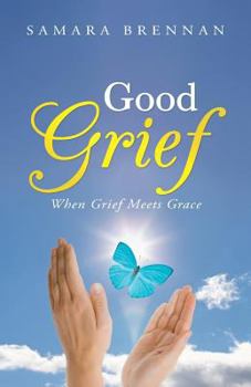 Paperback Good Grief: When Grief Meets Grace Book