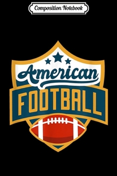 Composition Notebook: I Love American Football Great Game Beautiful American Sport  Journal/Notebook Blank Lined Ruled 6x9 100 Pages
