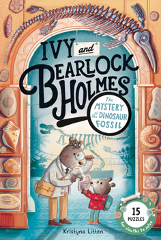 Hardcover The Mystery of the Dinosaur Fossil (Ivy and Bearlock Holmes Vol 2): 15 Puzzles for Sleuths to Solve Volume 2 Book