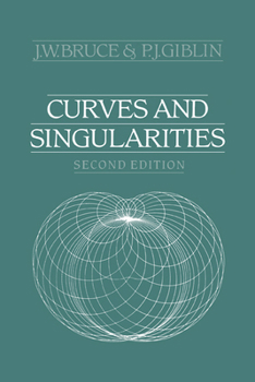 Paperback Curves and Singularities: A Geometrical Introduction to Singularity Theory Book