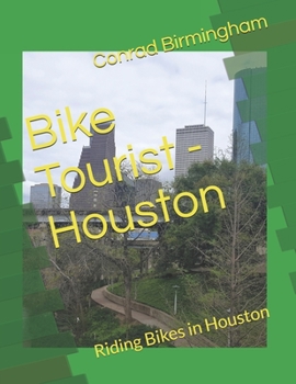 Paperback Bike Tourist - Houston: Riding Bikes in Houston Book