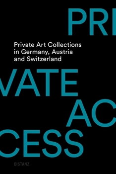 Paperback Private Access: Private Art Collections in Germany, Austria and Switzerland Book