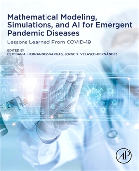 Paperback Mathematical Modeling, Simulations, and AI for Emergent Pandemic Diseases: Lessons Learned from Covid-19 Book