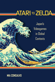 Paperback Atari to Zelda: Japan's Videogames in Global Contexts Book