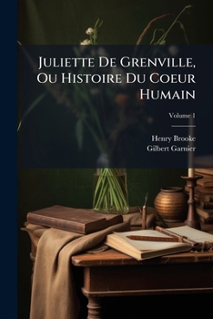 Paperback Juliette De Grenville, Ou Histoire Du Coeur Humain; Volume 1 [French] Book