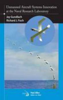 Hardcover Unmanned Aircraft Systems Innovation at the Naval Research Laboratory (Library of Flight) Book