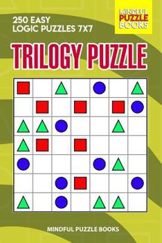 Paperback Trilogy Puzzle: 250 Easy Logic Puzzles 7x7 Book
